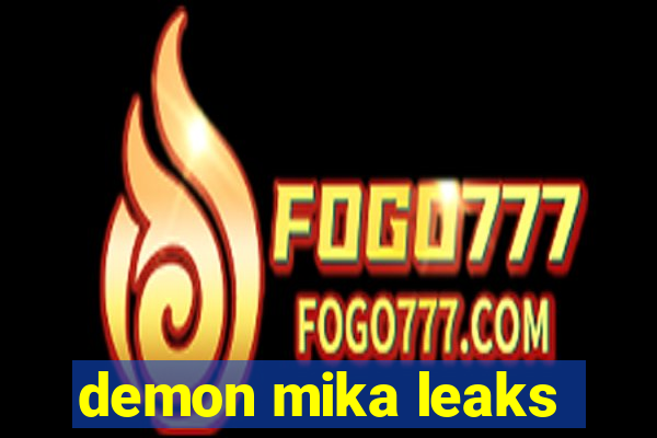 demon mika leaks